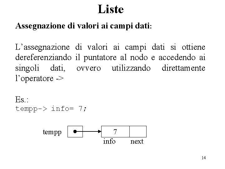 Liste Assegnazione di valori ai campi dati: L’assegnazione di valori ai campi dati si