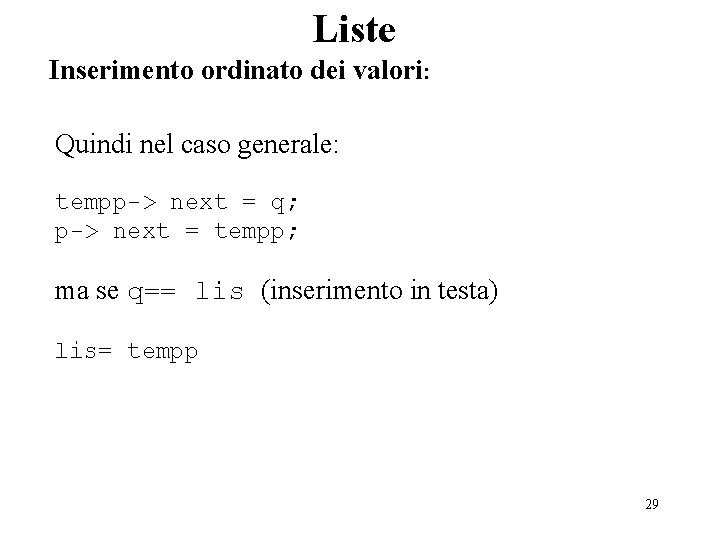 Liste Inserimento ordinato dei valori: Quindi nel caso generale: tempp-> next = q; p->