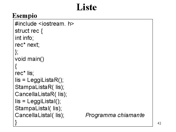 Esempio #include <iostream. h> struct rec { int info; rec* next; }; void main()