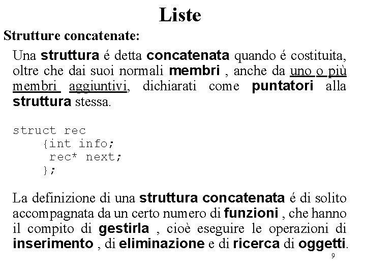 Liste Strutture concatenate: Una struttura é detta concatenata quando é costituita, oltre che dai