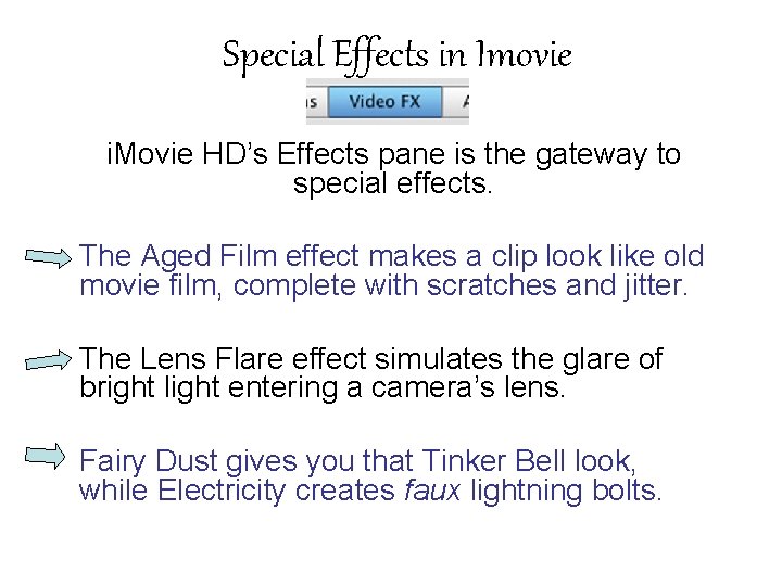 Special Effects in Imovie i. Movie HD’s Effects pane is the gateway to special