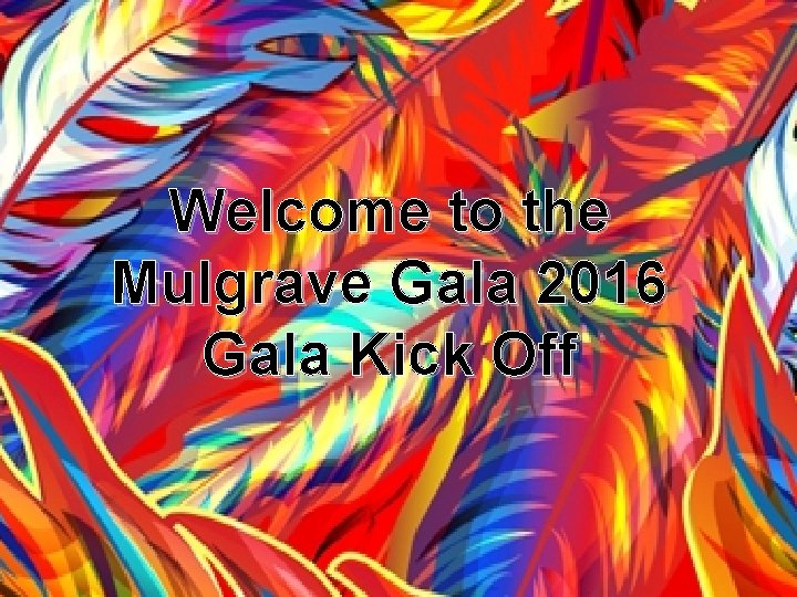 Welcome to the Mulgrave Gala 2016 Gala Kick Off 