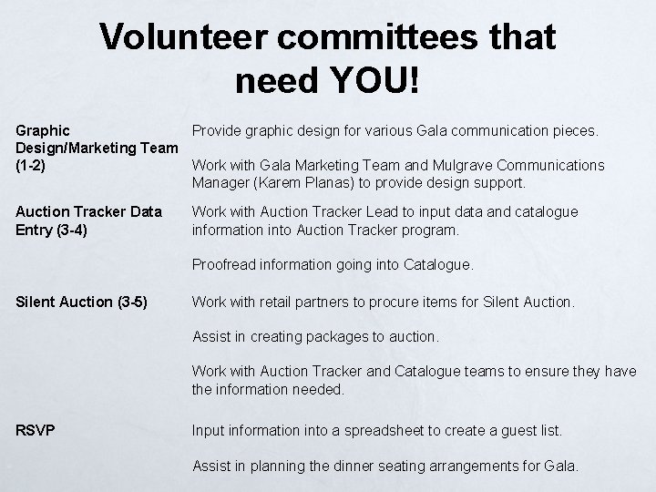 Volunteer committees that need YOU! Graphic Provide graphic design for various Gala communication pieces.