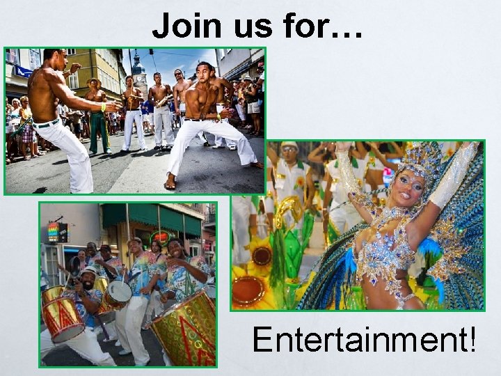 Join us for… Entertainment! 