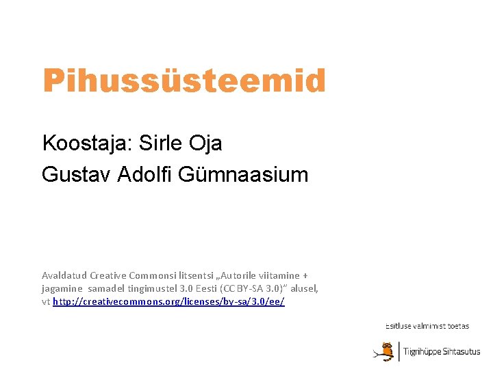 Pihussüsteemid Koostaja: Sirle Oja Gustav Adolfi Gümnaasium Avaldatud Creative Commonsi litsentsi „Autorile viitamine +