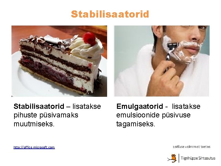 Stabilisaatorid – lisatakse pihuste püsivamaks muutmiseks. http: //office. microsoft. com Emulgaatorid - lisatakse emulsioonide