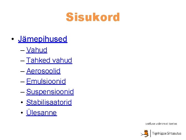 Sisukord • Jämepihused – Vahud – Tahked vahud – Aerosoolid – Emulsioonid – Suspensioonid
