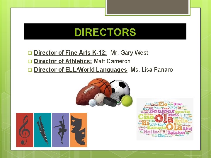 DIRECTORS q q q Director of Fine Arts K-12: Mr. Gary West Director of