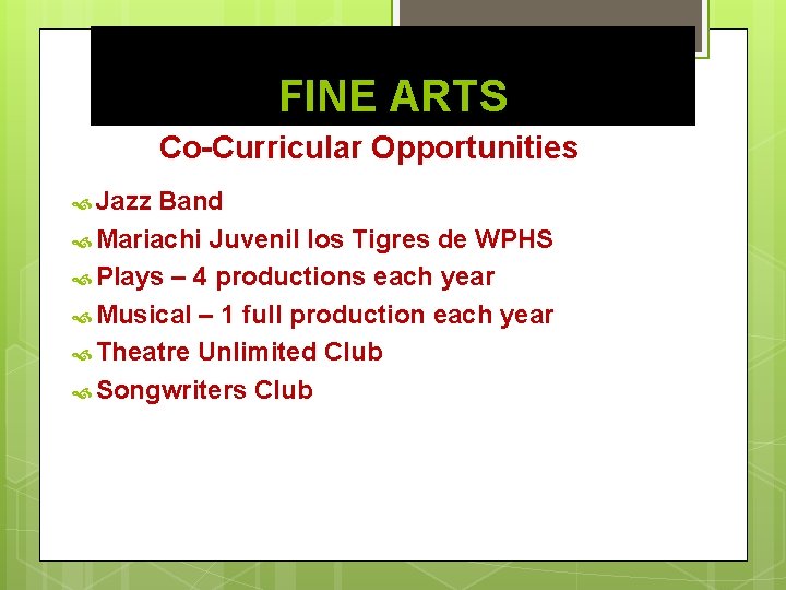 FINE ARTS Co-Curricular Opportunities Jazz Band Mariachi Juvenil los Tigres de WPHS Plays –