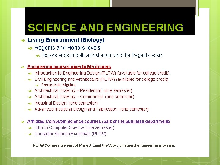 SCIENCE AND ENGINEERING Living Environment (Biology) Regents and Honors levels Engineering courses open to