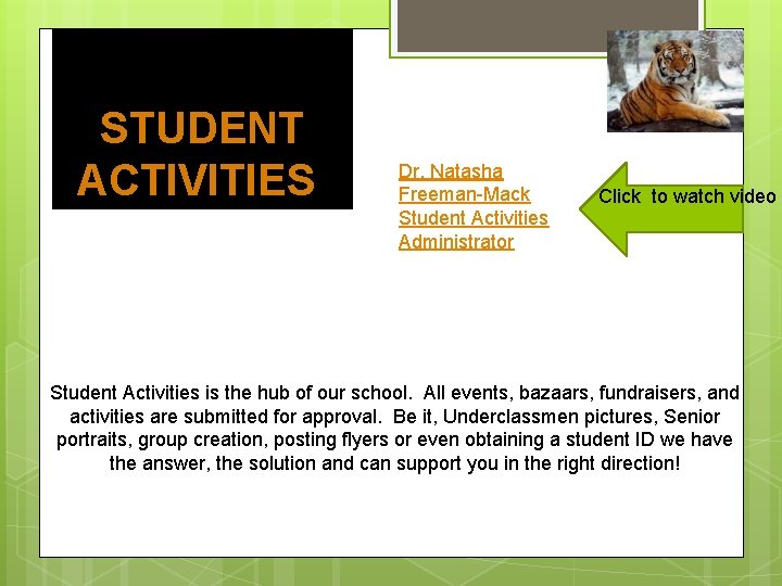 STUDENT ACTIVITIES Dr. Natasha Freeman-Mack Student Activities Administrator Click to watch video Student Activities