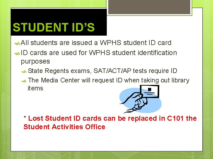 STUDENT ID’S All students are issued a WPHS student ID cards are used for