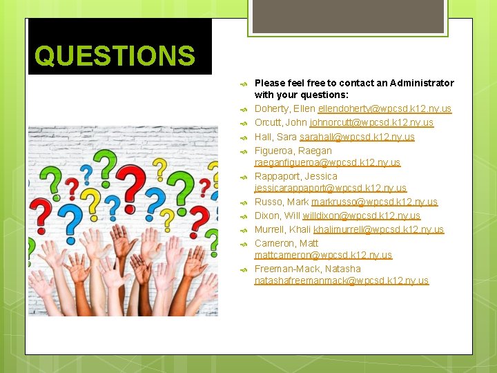 QUESTIONS Please feel free to contact an Administrator with your questions: Doherty, Ellen ellendoherty@wpcsd.