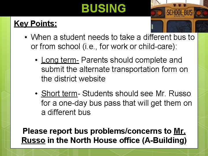 BUSING Key Points: • When a student needs to take a different bus to