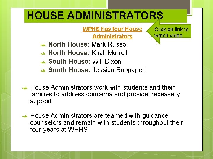 HOUSE ADMINISTRATORS WPHS has four House Administrators Click on link to watch video North HOUSE ADMINISTRATORS WPHS has four House Administrators Click on link to watch video North