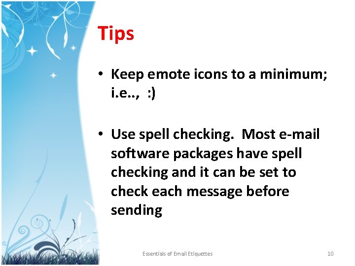 Tips • Keep emote icons to a minimum; i. e. . , : )