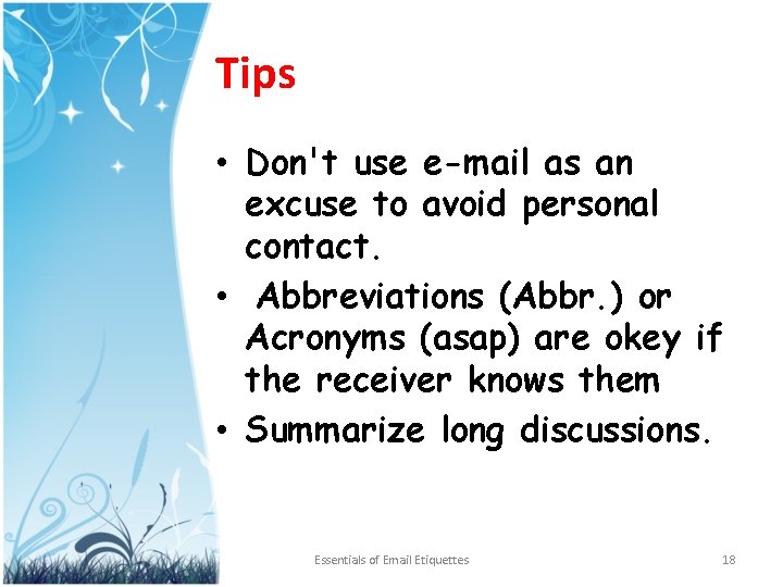 Tips • Don't use e-mail as an excuse to avoid personal contact. • Abbreviations