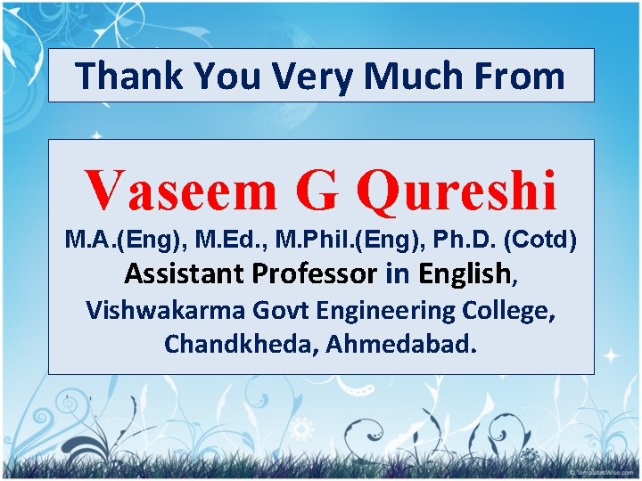Thank You Very Much From Vaseem G Qureshi M. A. (Eng), M. Ed. ,