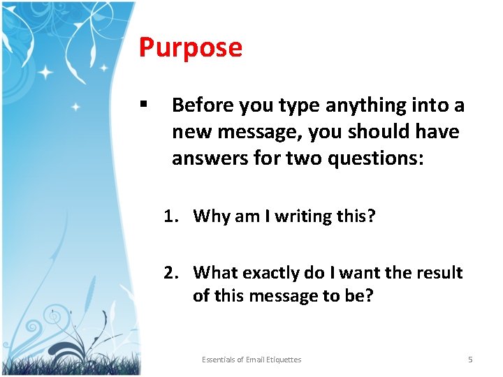Purpose § Before you type anything into a new message, you should have answers