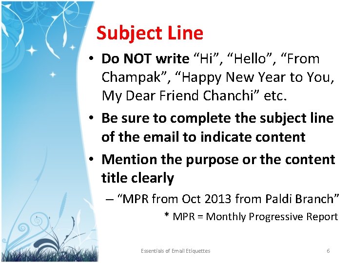 Subject Line • Do NOT write “Hi”, “Hello”, “From Champak”, “Happy New Year to