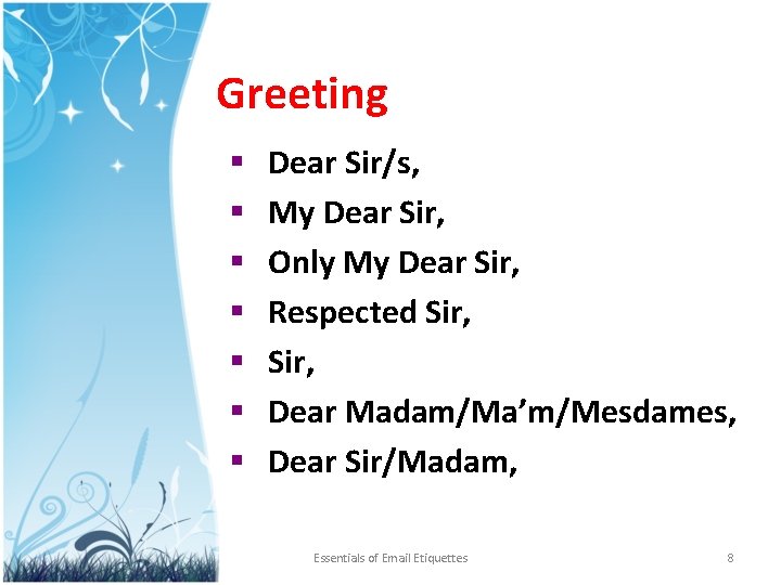 Greeting § § § § Dear Sir/s, My Dear Sir, Only My Dear Sir,