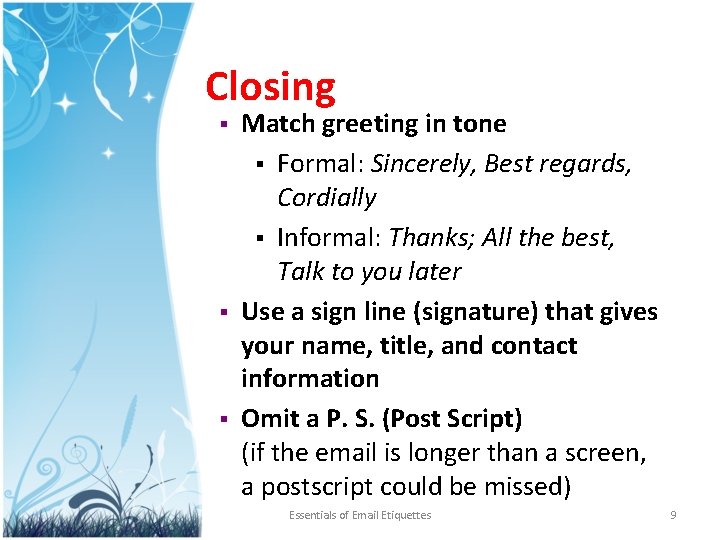 Closing § § § Match greeting in tone § Formal: Sincerely, Best regards, Cordially