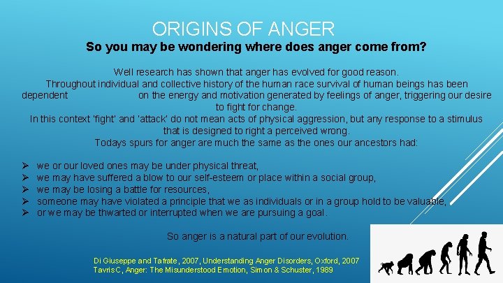 ORIGINS OF ANGER So you may be wondering where does anger come from? Well