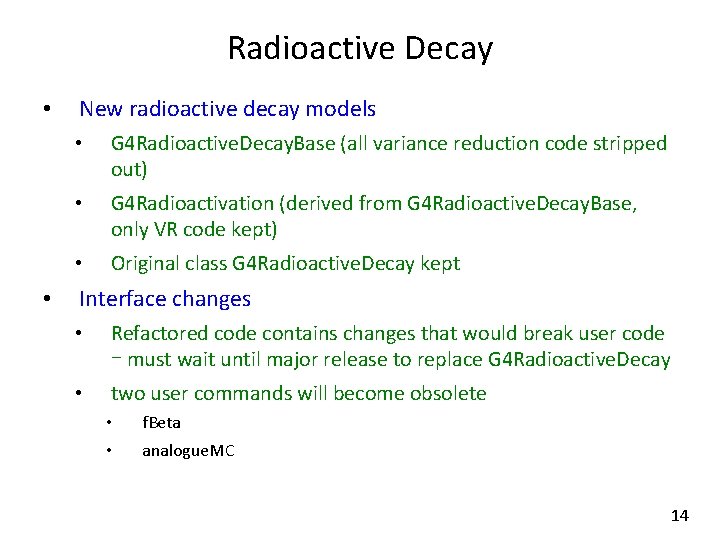 Radioactive Decay • • New radioactive decay models • G 4 Radioactive. Decay. Base