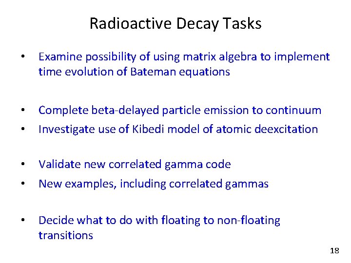Radioactive Decay Tasks • Examine possibility of using matrix algebra to implement time evolution