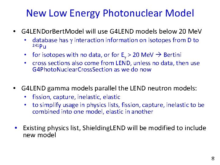 New Low Energy Photonuclear Model • G 4 LENDor. Bert. Model will use G