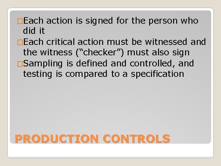 �Each action is signed for the person who did it �Each critical action must