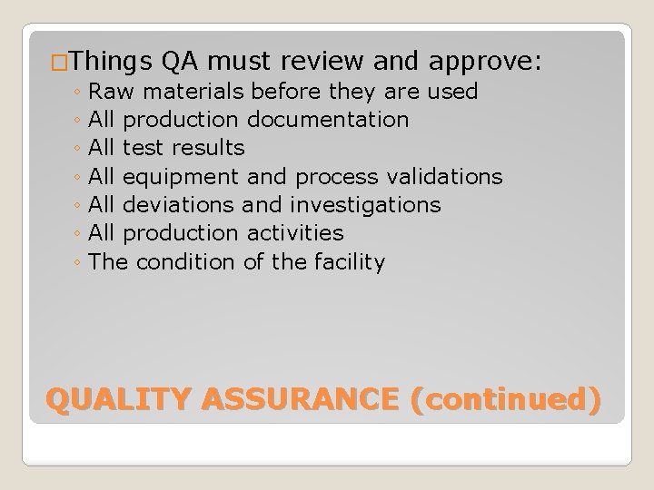 �Things QA must review and approve: ◦ Raw materials before they are used ◦