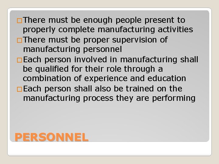 �There must be enough people present to properly complete manufacturing activities �There must be