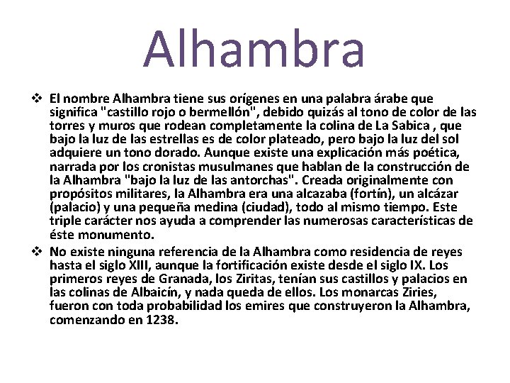 Alhambra v El nombre Alhambra tiene sus orígenes en una palabra árabe que significa