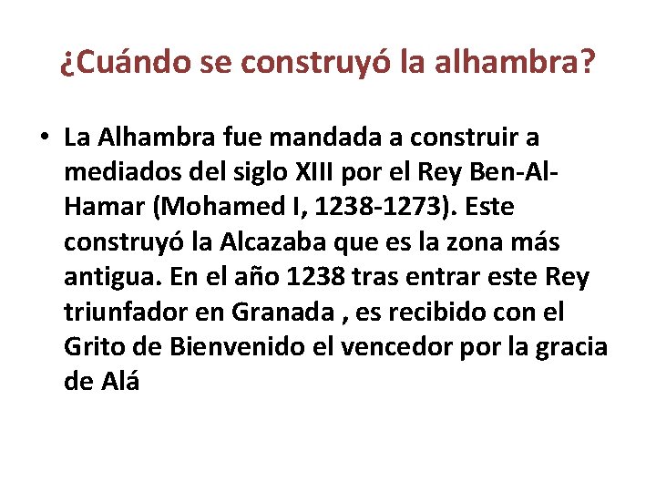 ¿Cuándo se construyó la alhambra? • La Alhambra fue mandada a construir a mediados