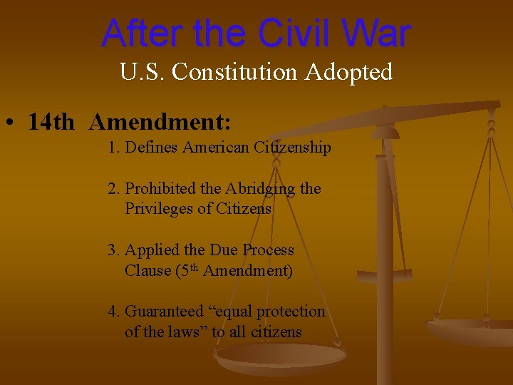 After the Civil War U. S. Constitution Adopted • 14 th Amendment: 1. Defines