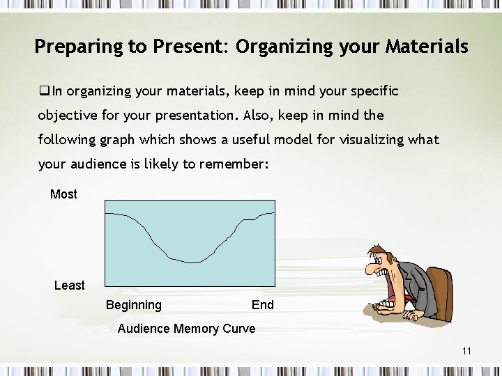 Preparing to Present: Organizing your Materials q. In organizing your materials, keep in mind