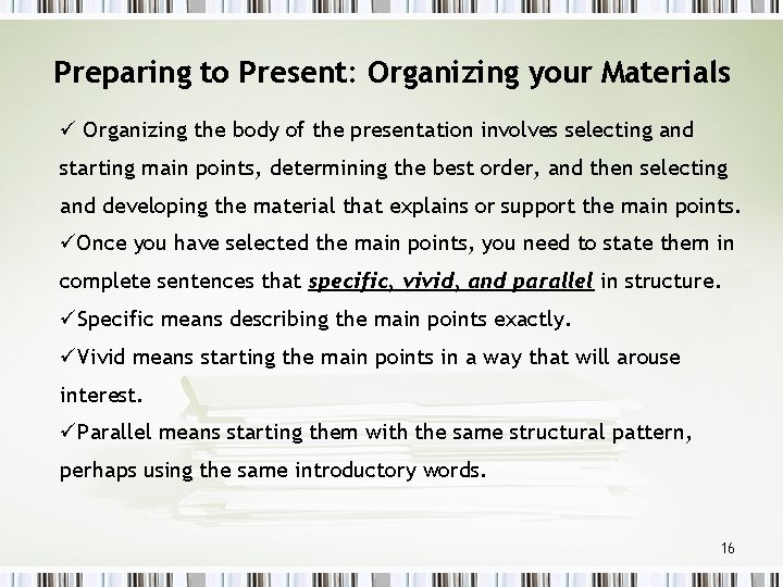 Preparing to Present: Organizing your Materials ü Organizing the body of the presentation involves