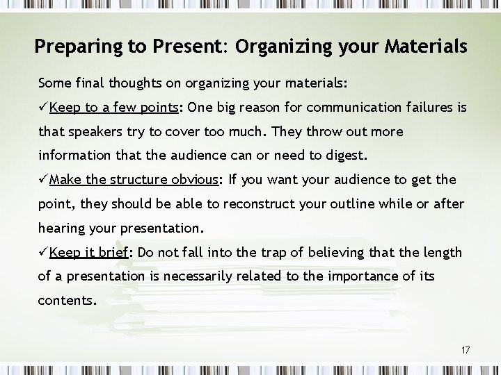 Preparing to Present: Organizing your Materials Some final thoughts on organizing your materials: üKeep