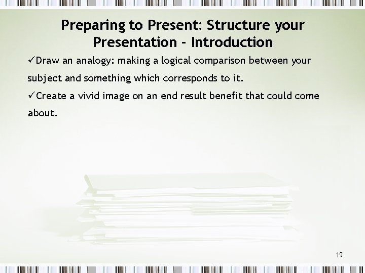 Preparing to Present: Structure your Presentation - Introduction üDraw an analogy: making a logical