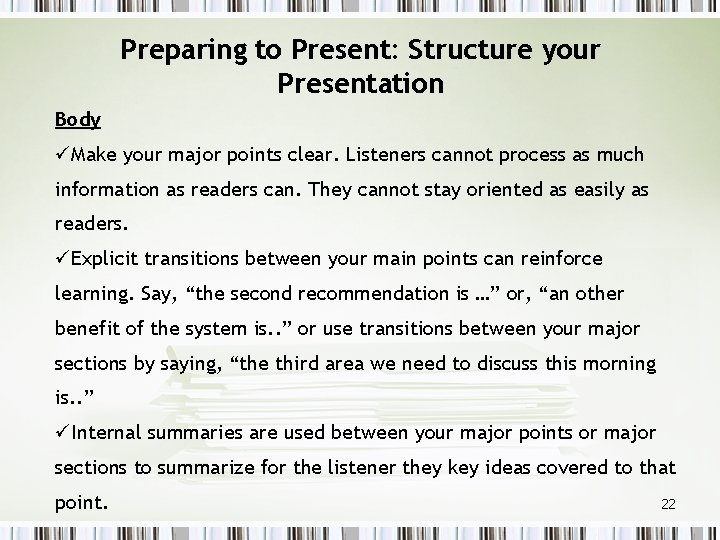 Preparing to Present: Structure your Presentation Body üMake your major points clear. Listeners cannot