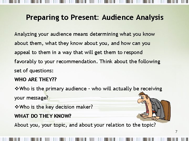 Preparing to Present: Audience Analysis Analyzing your audience means determining what you know about