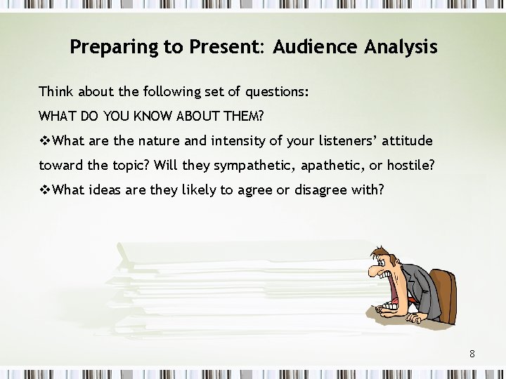 Preparing to Present: Audience Analysis Think about the following set of questions: WHAT DO
