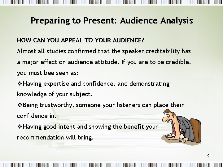 Preparing to Present: Audience Analysis HOW CAN YOU APPEAL TO YOUR AUDIENCE? Almost all