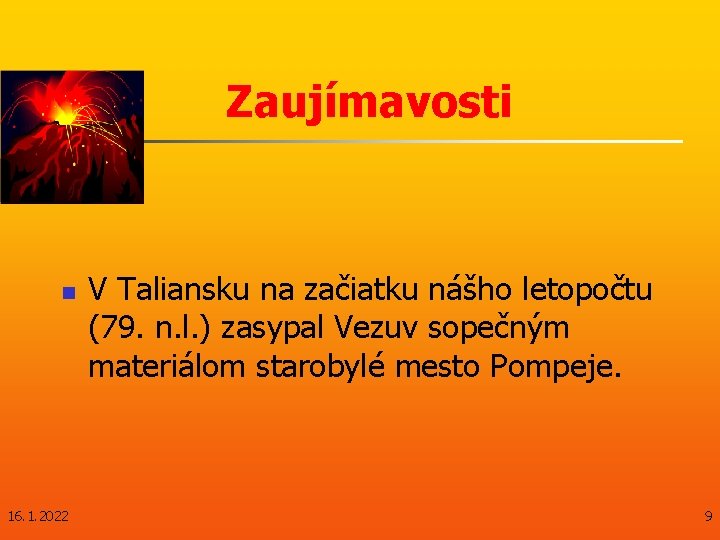 Zaujímavosti n 16. 1. 2022 V Taliansku na začiatku nášho letopočtu (79. n. l.