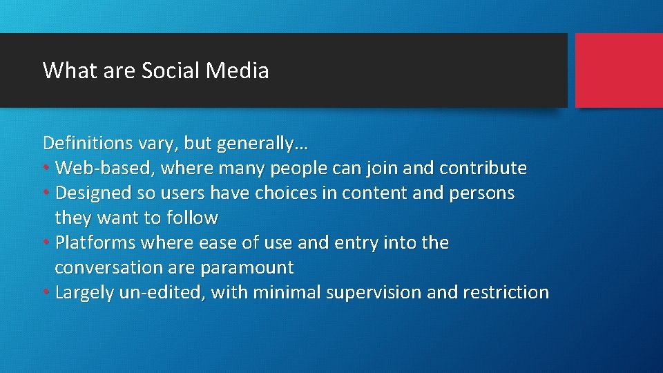 What are Social Media Definitions vary, but generally… • Web-based, where many people can