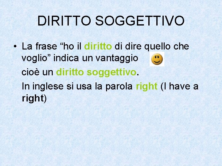DIRITTO SOGGETTIVO • La frase “ho il diritto di dire quello che voglio” indica