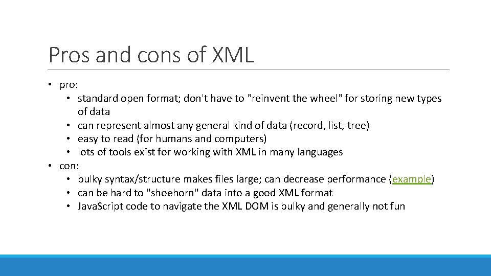 Pros and cons of XML • pro: • standard open format; don't have to