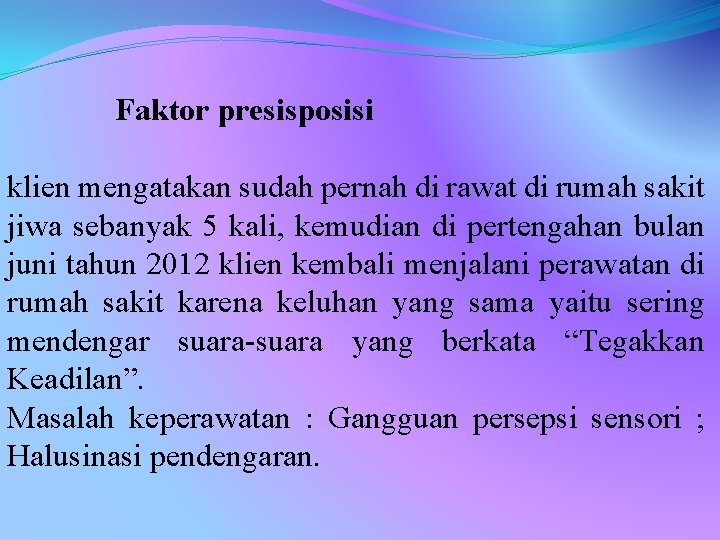 Faktor presisposisi klien mengatakan sudah pernah di rawat di rumah sakit jiwa sebanyak 5