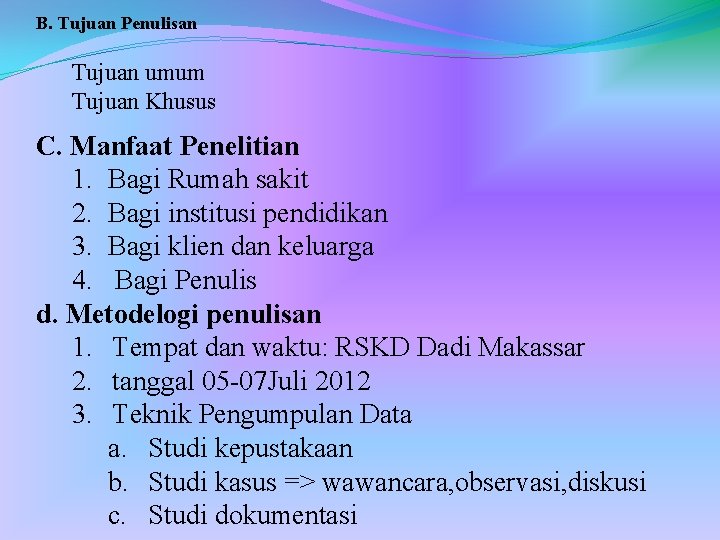 B. Tujuan Penulisan Tujuan umum Tujuan Khusus C. Manfaat Penelitian 1. Bagi Rumah sakit